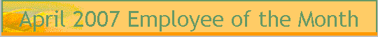 April 2007 Employee of the Month